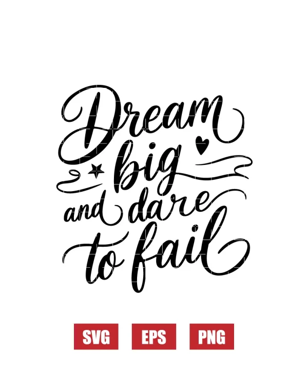 Dream Big and Dare to Fail Svg