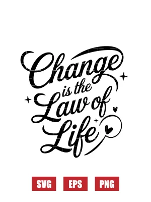 Change is the Law of Life Svg