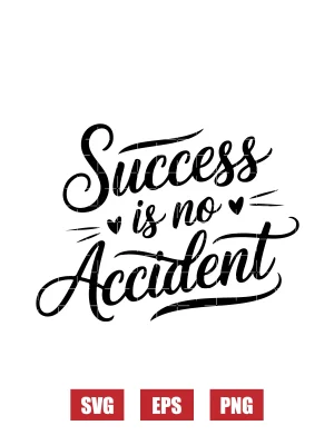 Success is No Accident Svg