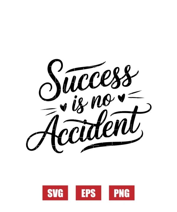 Success is No Accident Svg