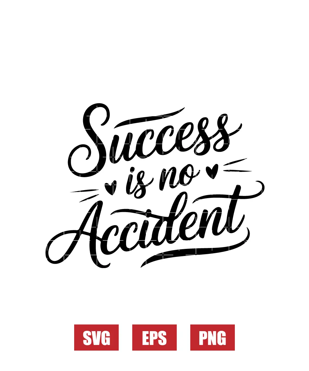 Success is No Accident Svg