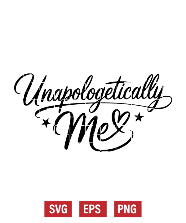 Unapologetically Me Svg