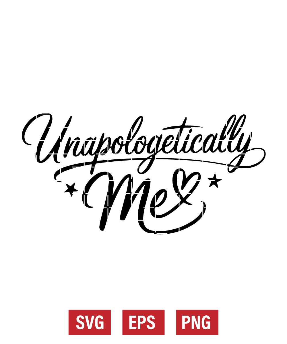 Unapologetically Me Svg
