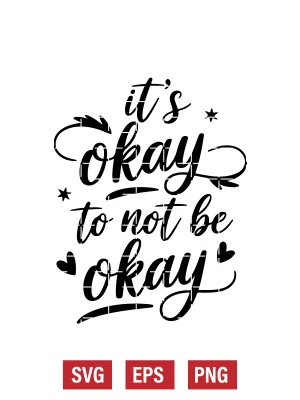 It's Okay to Not Be Okay Svg