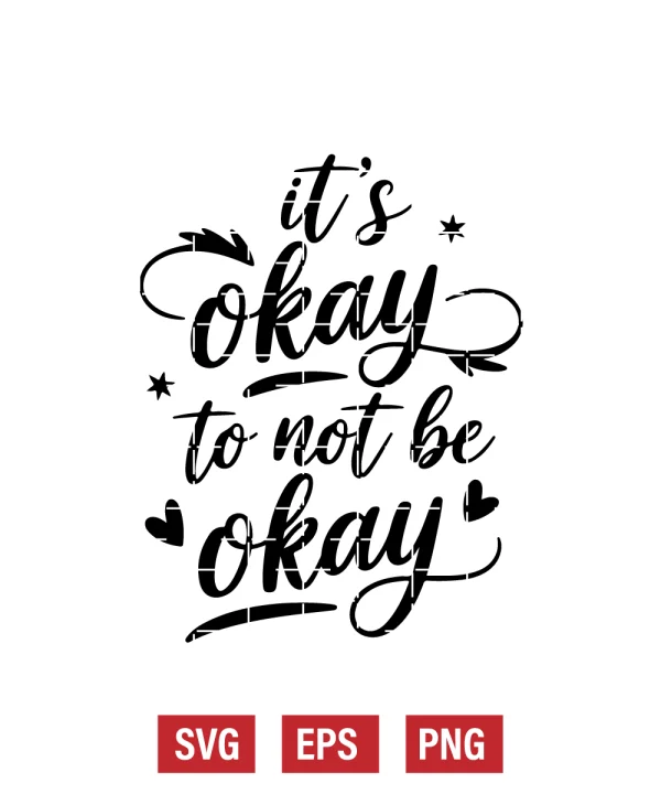 It's Okay to Not Be Okay Svg