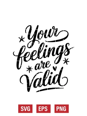 Your Feelings Are Valid Svg