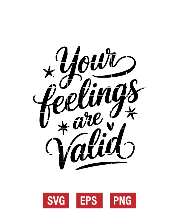 Your Feelings Are Valid Svg