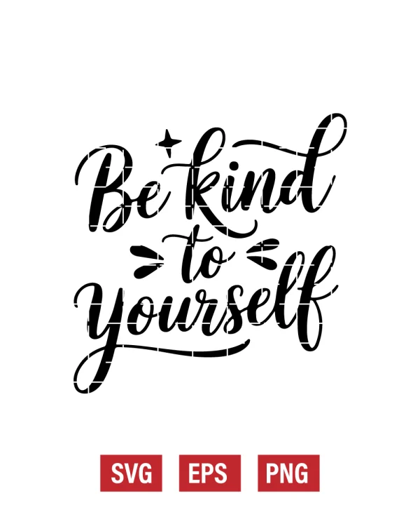 Be Kind to Yourself Svg