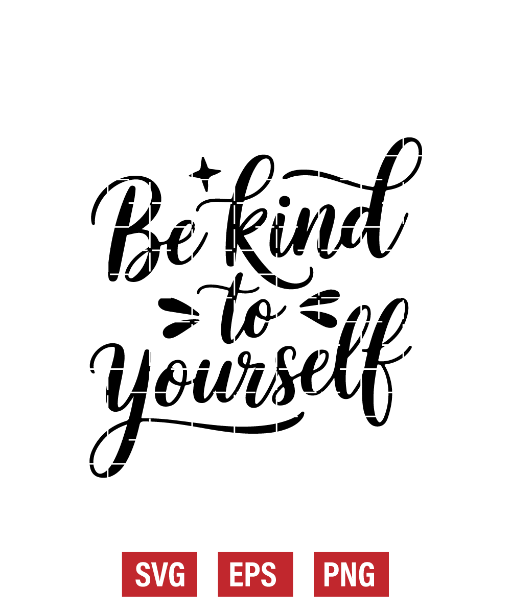 Be Kind to Yourself Svg