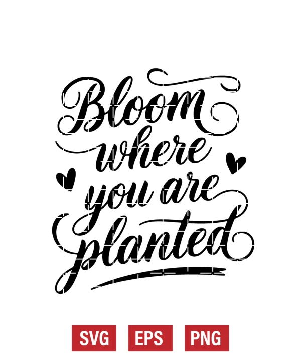 Bloom Where You Are Planted Svg