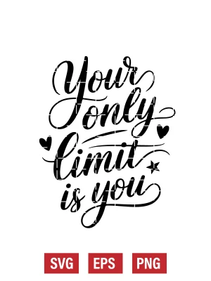 Your Only Limit Is You Svg