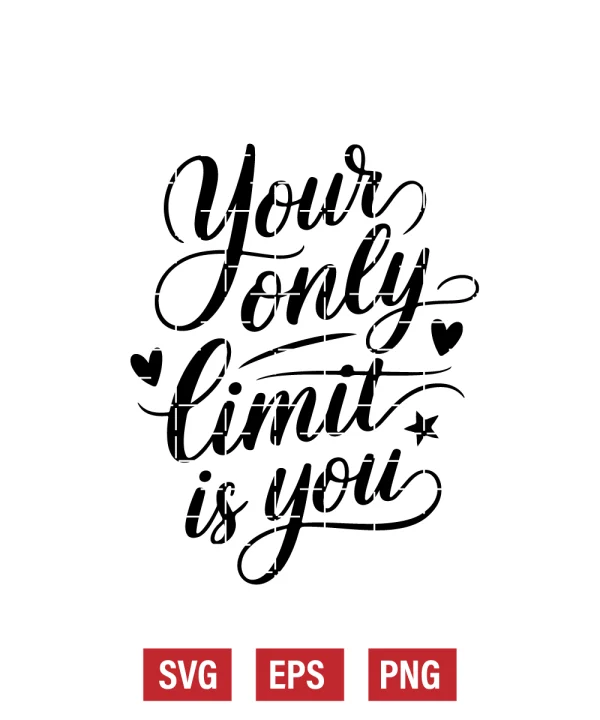 Your Only Limit Is You Svg