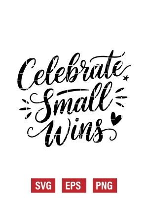 Celebrate Small Wins Svg