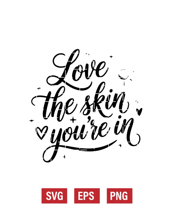 Love the Skin You're In Svg