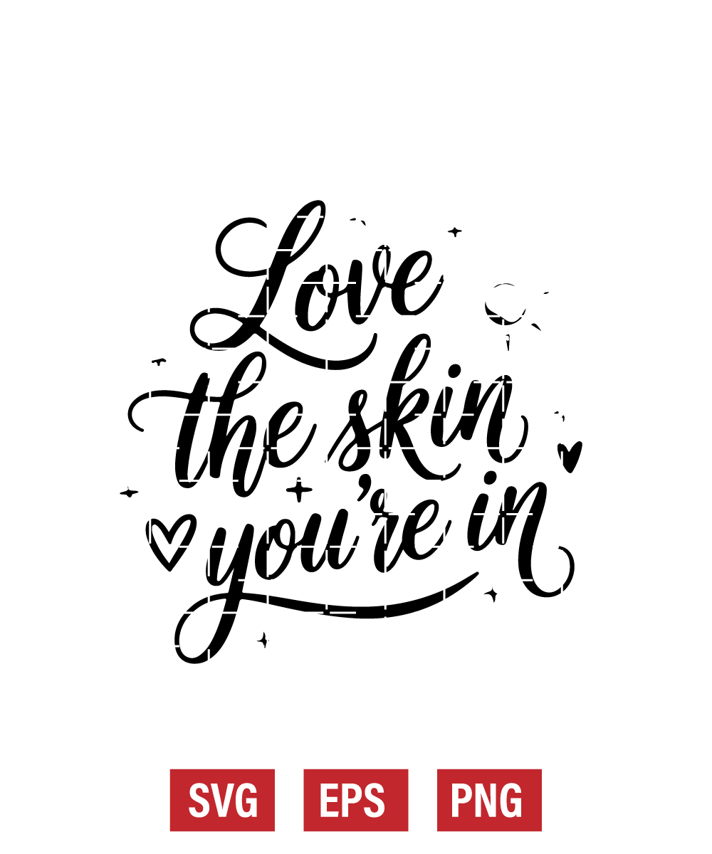 Love the Skin You're In Svg