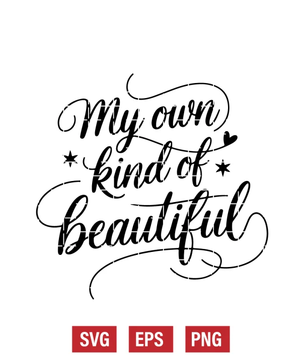My Own Kind of Beautiful Svg