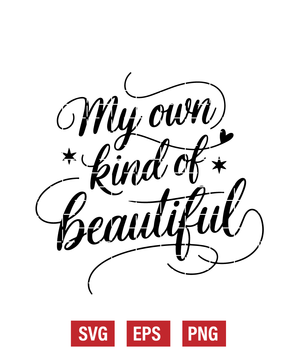 My Own Kind of Beautiful Svg
