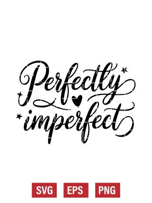 Perfectly Imperfect Svg