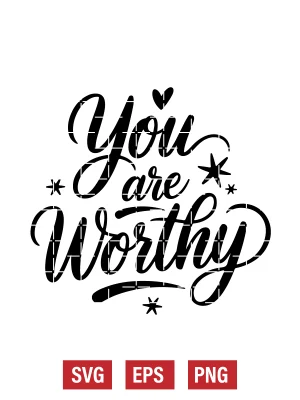 You Are Worthy Svg