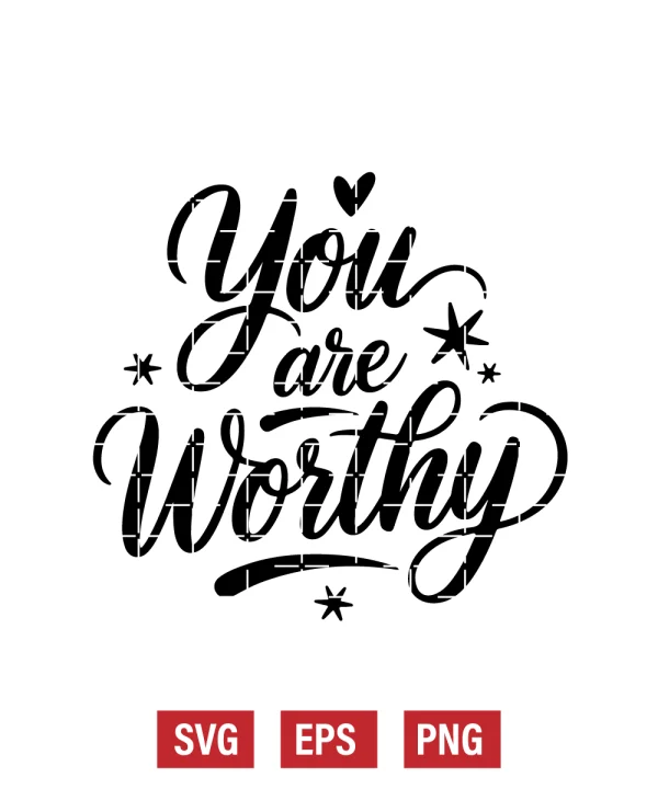You Are Worthy Svg