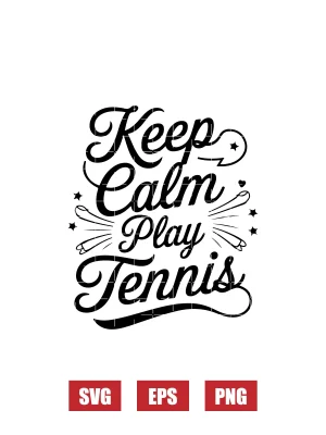 Keep Calm Play Tennis Svg