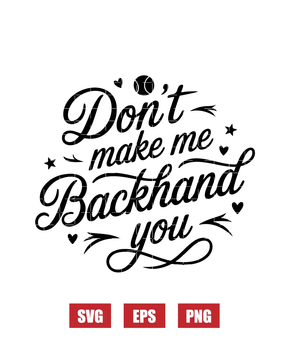 Don't Make Me Backhand You Svg