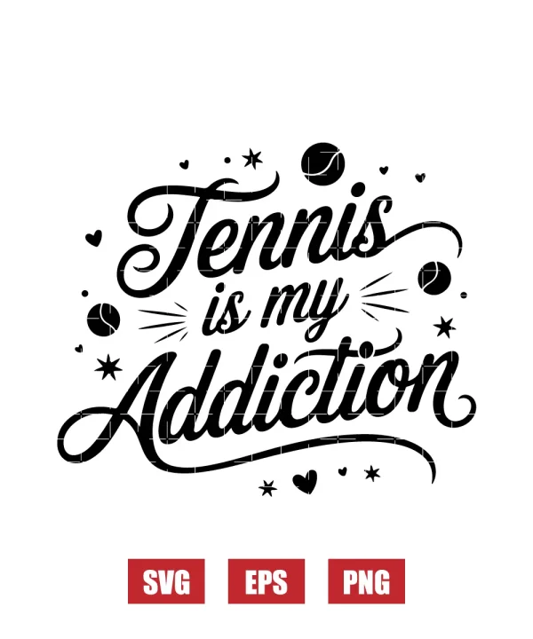 Tennis Is My Addiction Svg