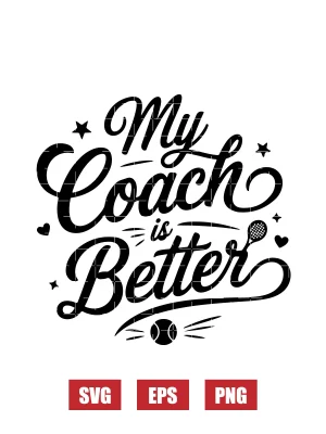 My Coach Is Better Svg