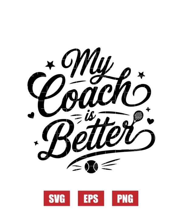 My Coach Is Better Svg
