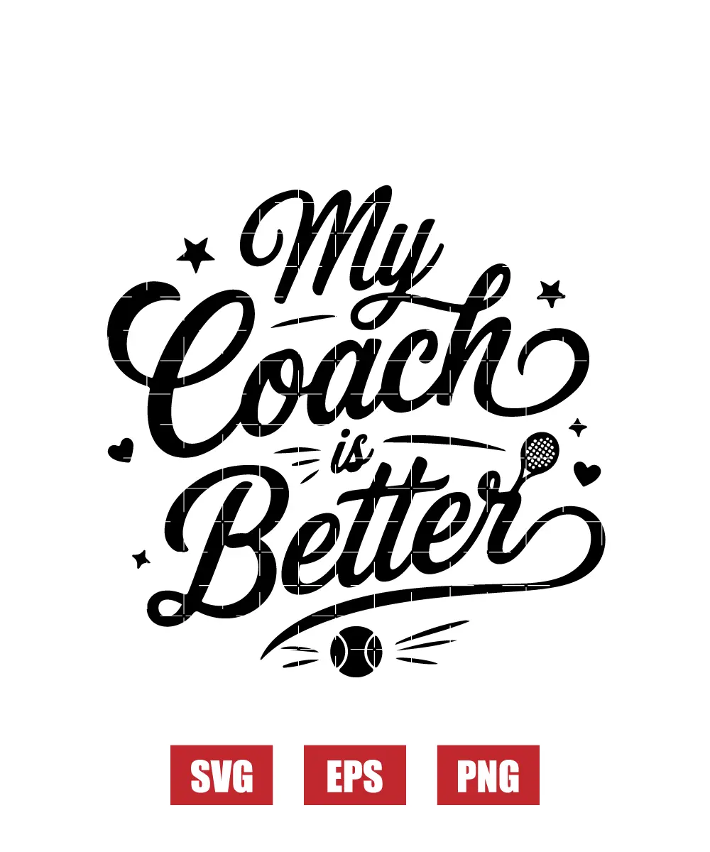 My Coach Is Better Svg