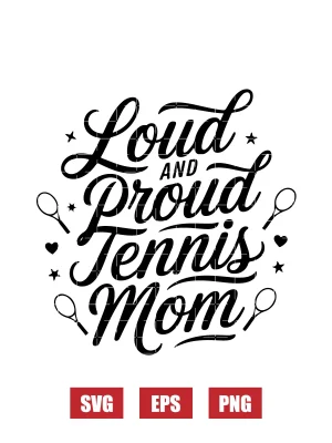 Loud And Proud Tennis Mom Svg