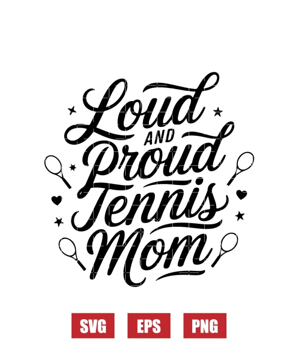 Loud And Proud Tennis Mom Svg