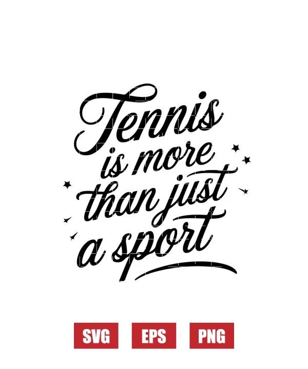 Tennis Is More Than Just A Sport Svg