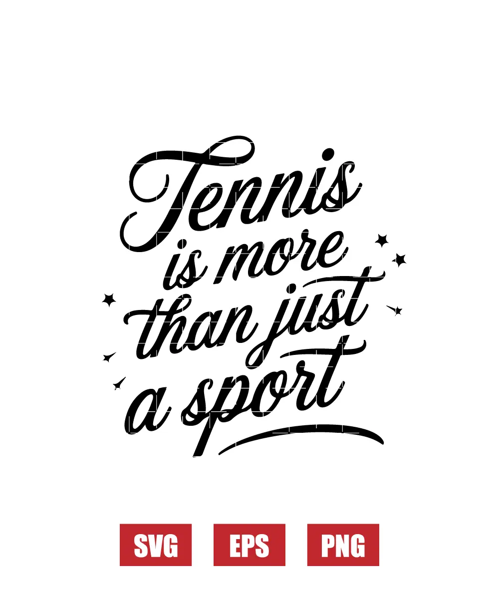 Tennis Is More Than Just A Sport Svg