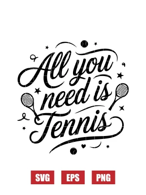 All You Need Is Tennis Svg