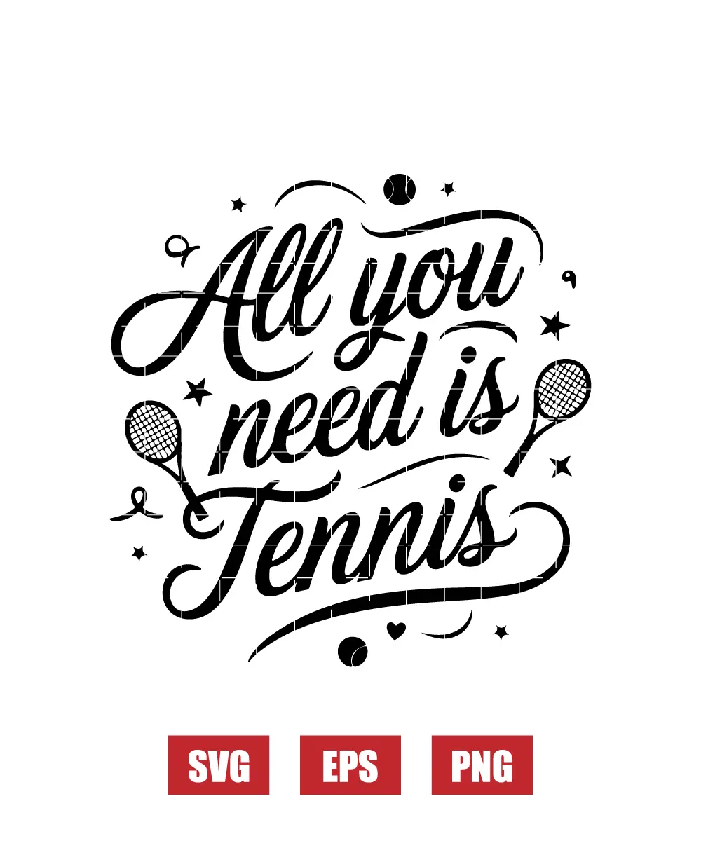 All You Need Is Tennis Svg