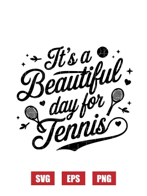 It's A Beautiful Day For Tennis Svg