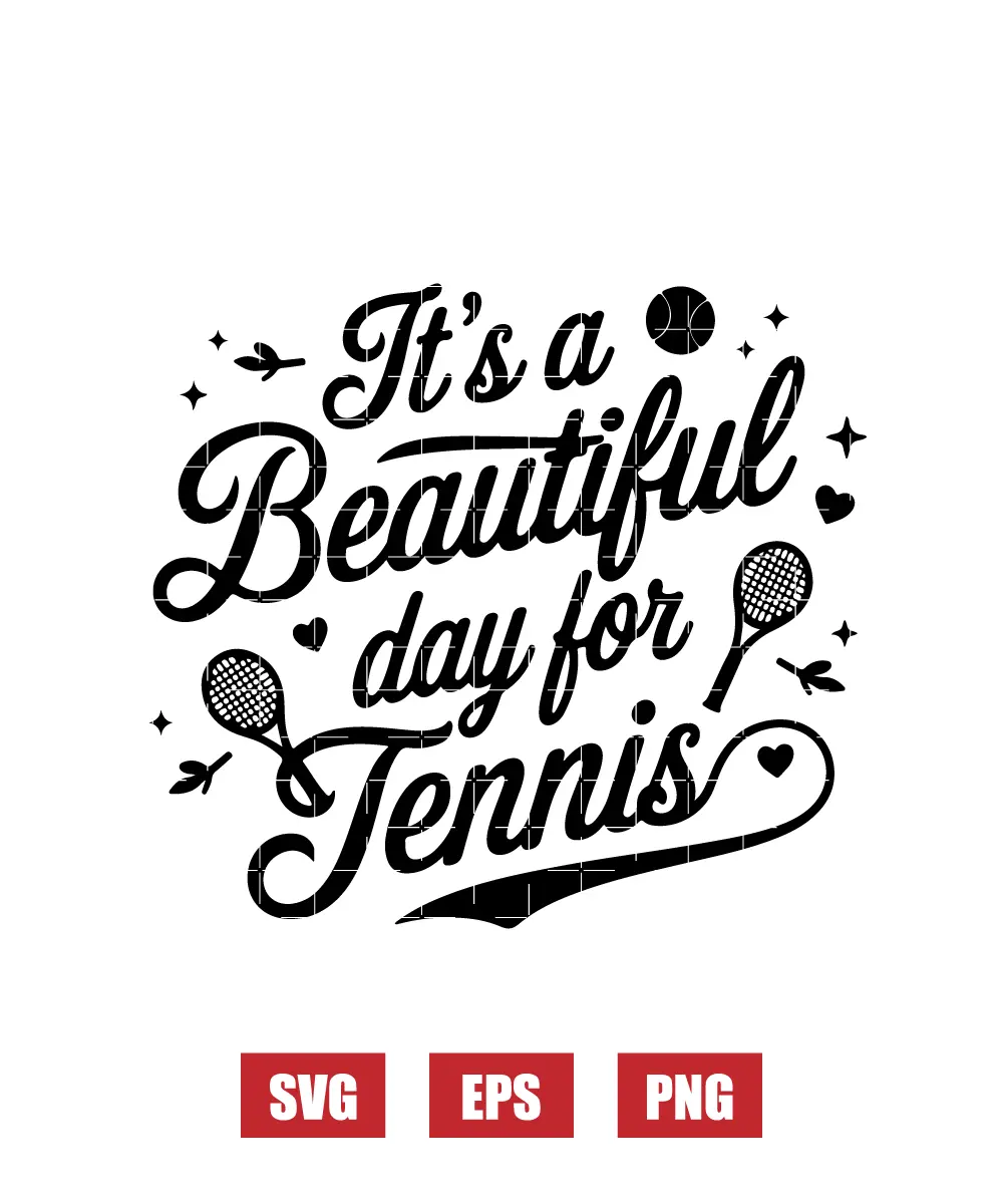 It's A Beautiful Day For Tennis Svg
