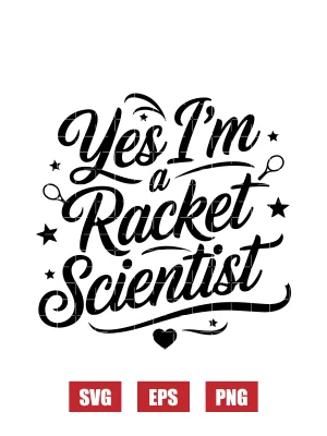 Yes I'm A Racket Scientist Svg