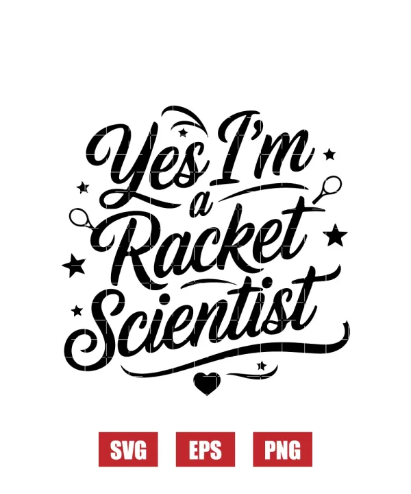 Yes I'm A Racket Scientist Svg