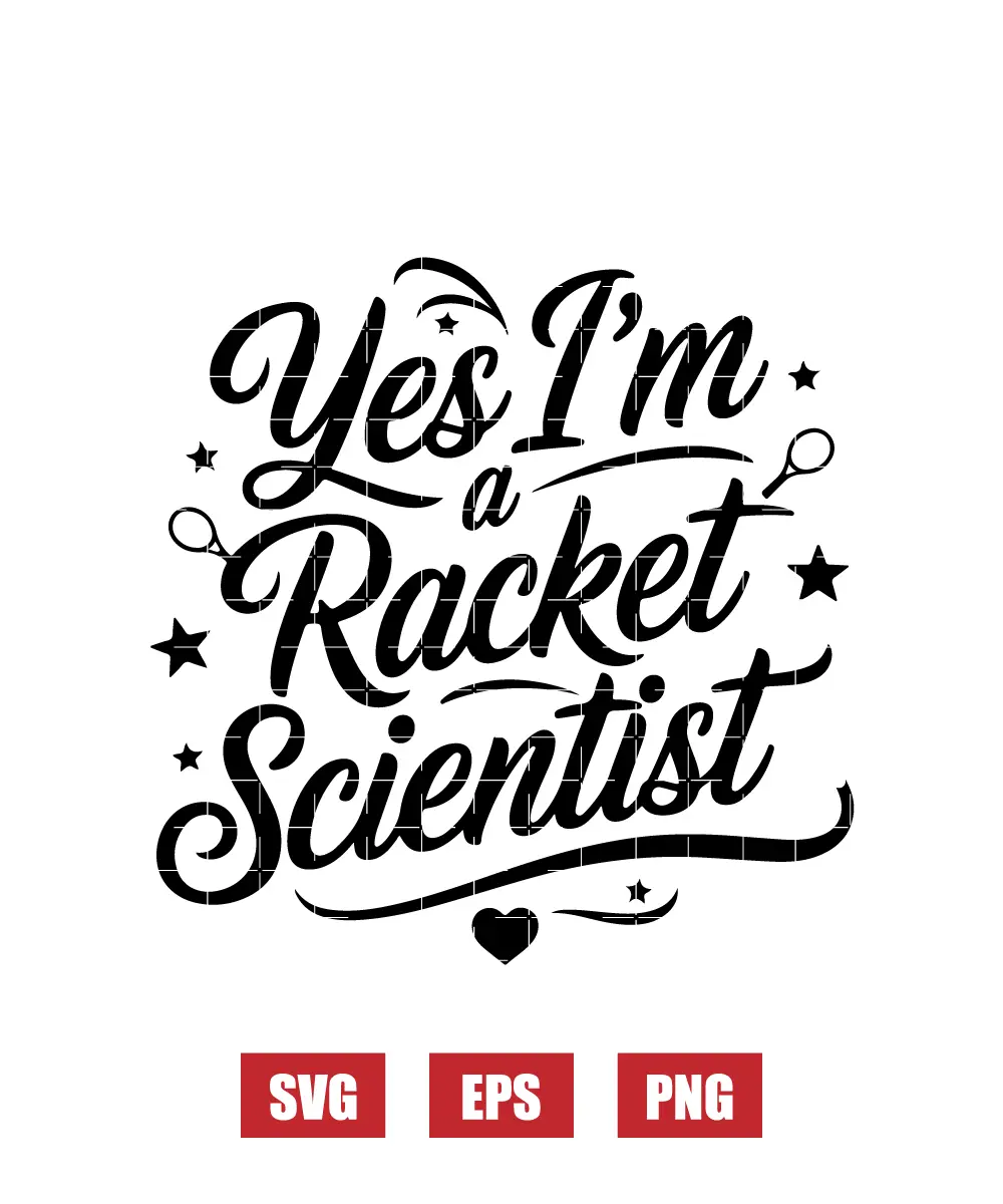 Yes I'm A Racket Scientist Svg