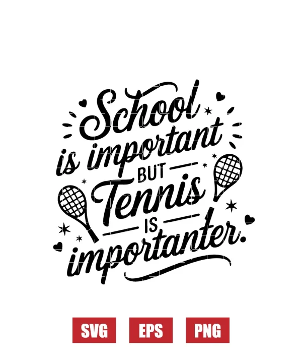 School Is Important But Tennis Is Importanter Svg