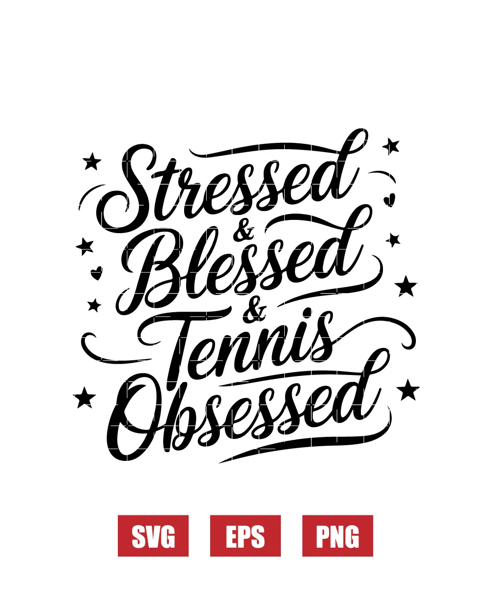 Stressed & Blessed & Tennis Obsessed Svg