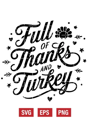 Full of Thanks and Turkey Svg