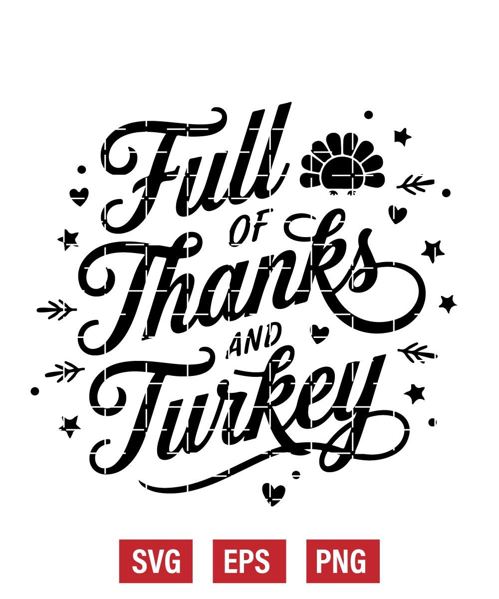 Full of Thanks and Turkey Svg