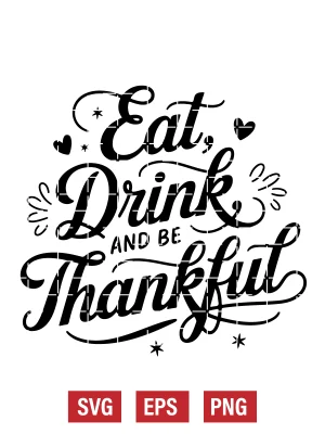 Eat, Drink, and Be Thankful Svg