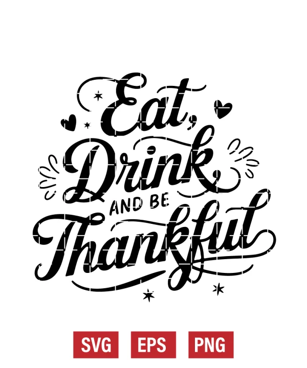 Eat, Drink, and Be Thankful Svg