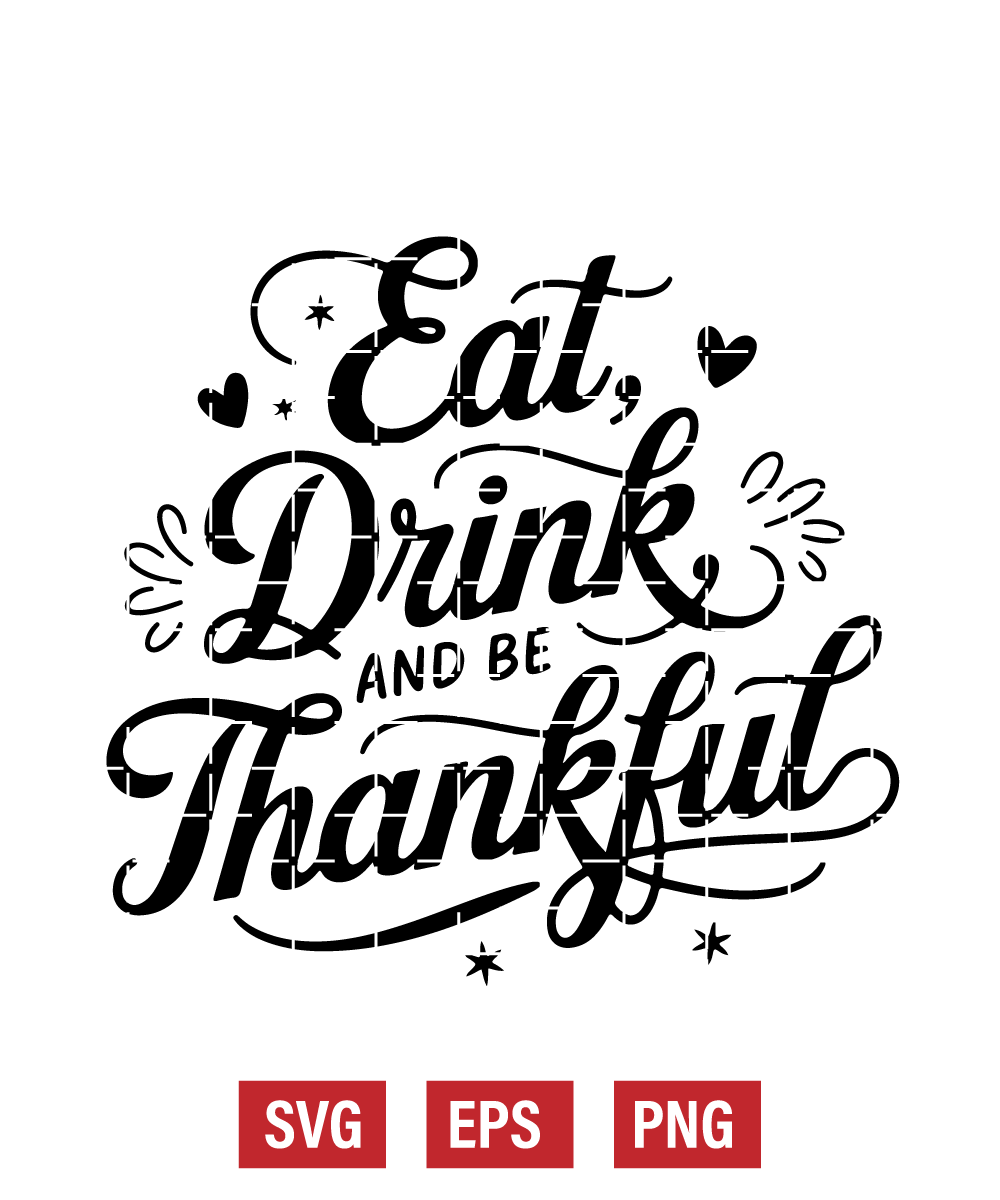 Eat, Drink, and Be Thankful Svg