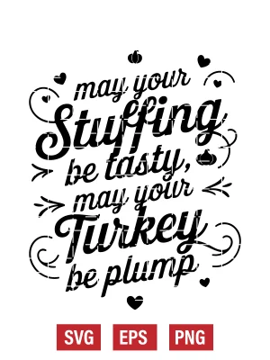 May Your Stuffing Be Tasty, May Your Turkey Be Plump Svg