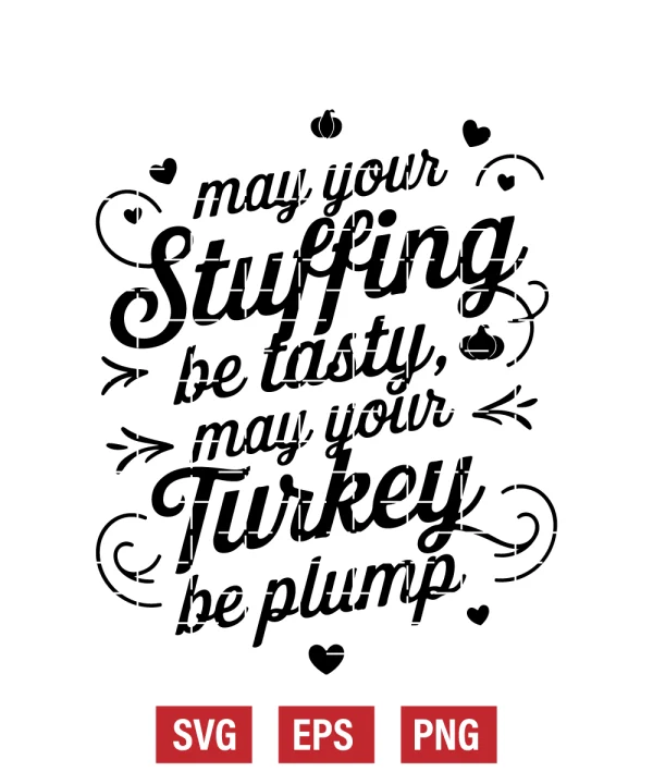May Your Stuffing Be Tasty, May Your Turkey Be Plump Svg